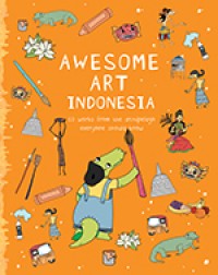 AWESOME ART INDONESIA:
10 WORKS FROM THE ARCHIPELAGO EVERYONE SHOULD KNOW