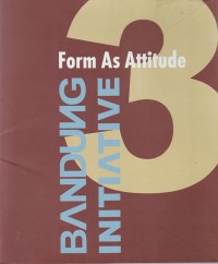 BANDUNG INITIATIVE: Form As Attitude 3
