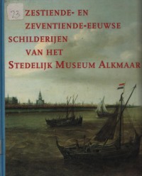 Image of De Zestiende - en Zeventiende - Reuwse Schilderijen van het Stedelijk Museum Alkmaar
