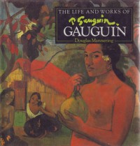 The Life And Works Of Gauguin