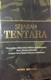 Sejarah Tentara: Munculnya Bibit-bibit Militer di Indonesia Masa Hindia Belanda sampai Awal kemerdekaan Indonesia