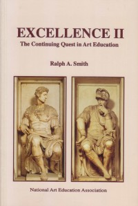 Excellence II : The Continuing Quest in Art Education