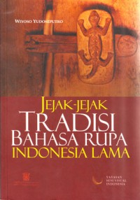 Jejak - Jejak Tradisi Bahasa Rupa Indonesia Lama