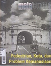 Mata Jendela Volume XIII/3/2018: Pedestrian, Kota, dan Problem Kemanusiaan