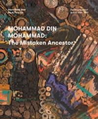 Something New Must Turn Up Six Singaporean Artist after 1965: Mohammad Din Mohammad TheMistaken Ancestor