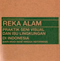 Image of Seri Katalog Data IVAA#2: Reka Alam Praktik Seni Visual Dan IsU Lingkungan Di Indonesia (Dari Mooi Indie Hingga Reformasi)