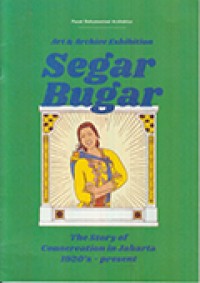 Art & archive Exhibition: Segar Bugar The Story of Conservation in Jakarta 1920's - present
