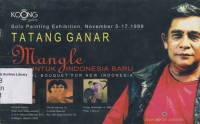 Solo Exhibition Tatang Ganar : Mangle Untuk Indonesia Baru