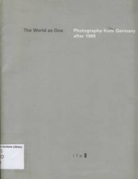 Image of The World as One : Photography From Germany After 1989