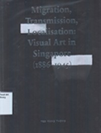 Migration, Transmission, Localisation: Visual Art in Singapore