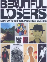 Beautiful Losers, Contemporary Art and Street Culture
