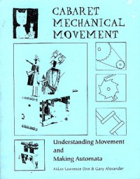Image of CABARET MECHANICAL MOVEMENT - Understanding Movement and Making Automata