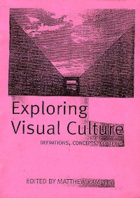 EXPLORING VISUAL CULTURE - Definitions, Concepts, Contexts