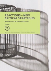 Reaction - New Critical Strategies : Narratives in Malaysian Art