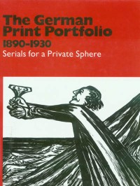 The German Print Portfolio 1890-1930, Serials for a Private Sphere