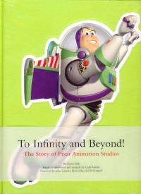 TO INFINITY AND BEYOND! The Story of Pixar Animation Studios