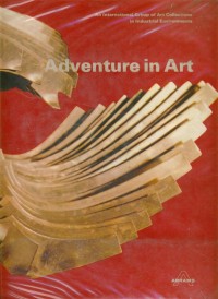 Adventure in Art : An International Group of Art Collections in Industrial Environments