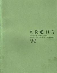 ARCUS
Interactive . Intercultural Residence in the Arts - IBARAKI '99