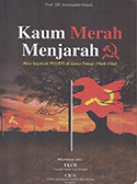 Kaum Merah Menjarah Aksi Sepihak PKI/BTI di Jawa Timur 1960 - 1965