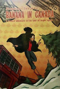 Banana In Canada : A comical adventure in the land of maple syrup