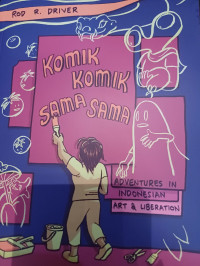 Komik Komik Sama Sama: Adventure In Indonesian Art & Liberation