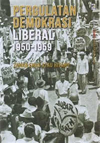 Image of Pergulatan Demokrasi Liberal 1950-1959: Zaman Emas Atau Hitam?